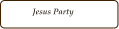 Jesus Party