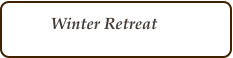 Winter Retreat