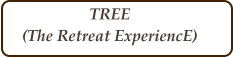 TREE (The Retreat ExperiencE)